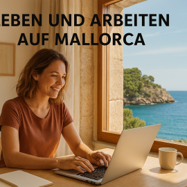 Mallorca vs. Deutschland – Mein Weg in die Selbstständigkeit unter der Sonne Mallorca vs. Deutschland – Mein Weg in die Selbstständigkeit unter der Sonne